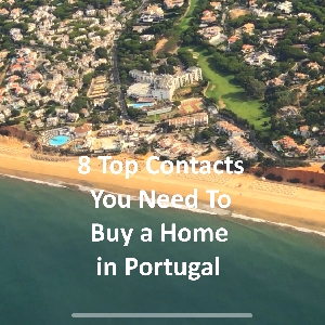 8 Top Contacts You Need To Buy a Home in Portugal
